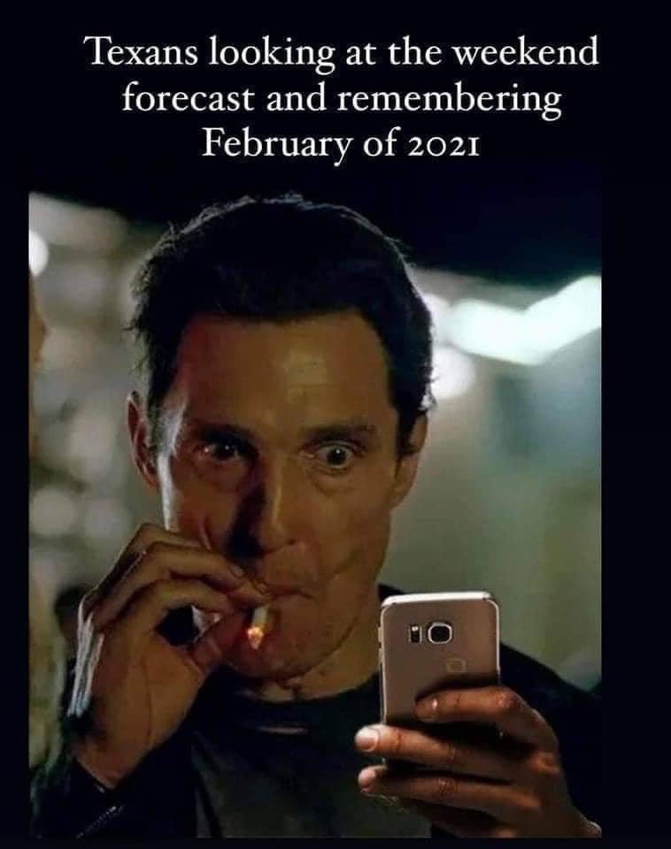 Matthew mcconaughey smokes a cigarette while looking at his cell phone. The text above reads "Texans looking at the weekend forecast and remembering February of 2021"
